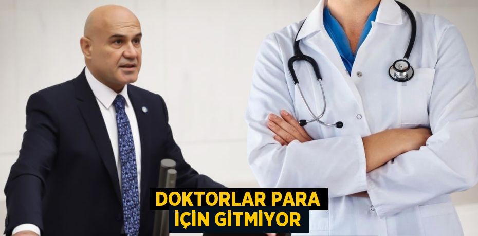 DOKTORLAR PARA İÇİN GİTMİYOR