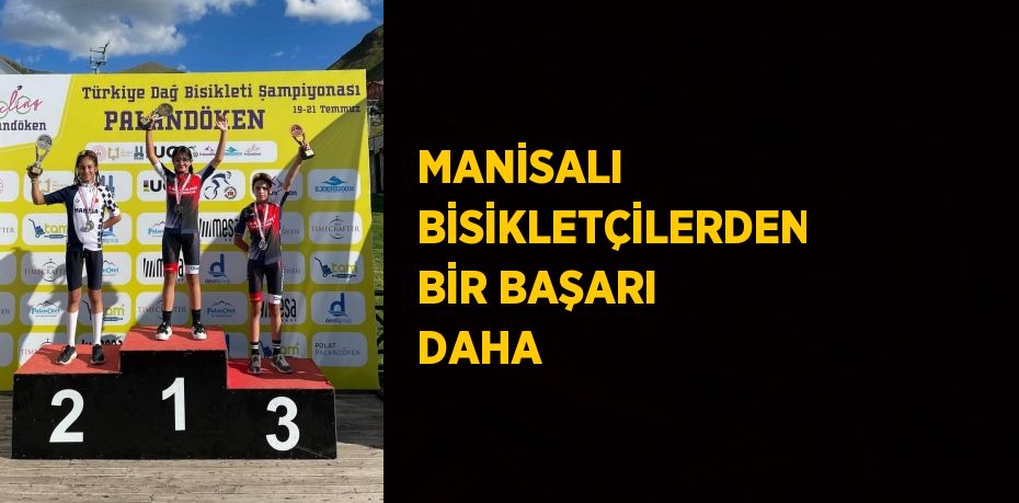 MANİSALI BİSİKLETÇİLERDEN BİR BAŞARI DAHA