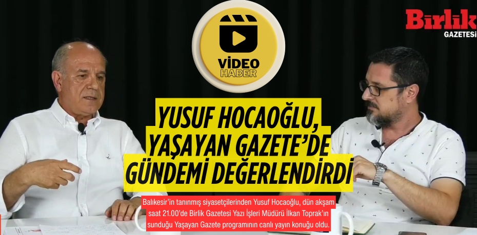 Yusuf Hocaoğlu, Yaşayan Gazete’de Gündemi Değerlendirdi