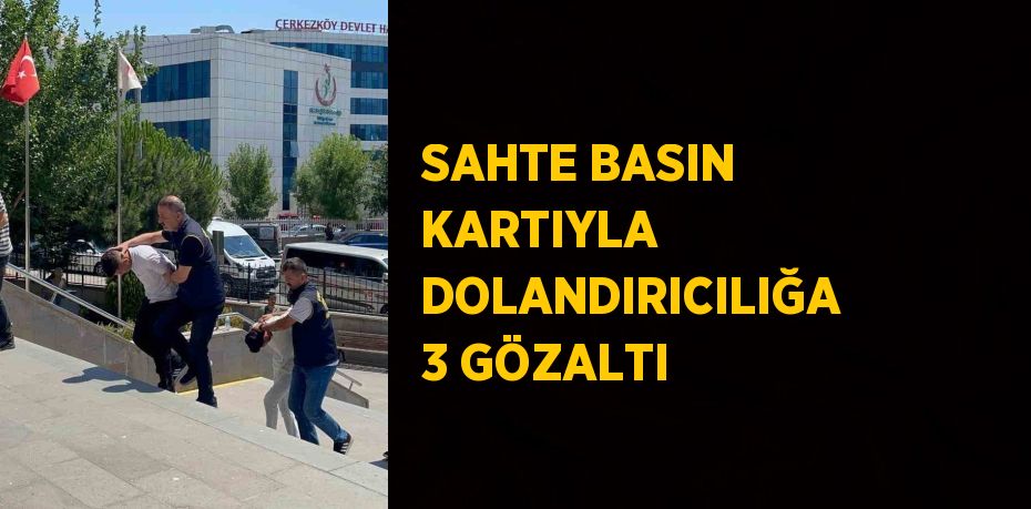 SAHTE BASIN KARTIYLA DOLANDIRICILIĞA 3 GÖZALTI