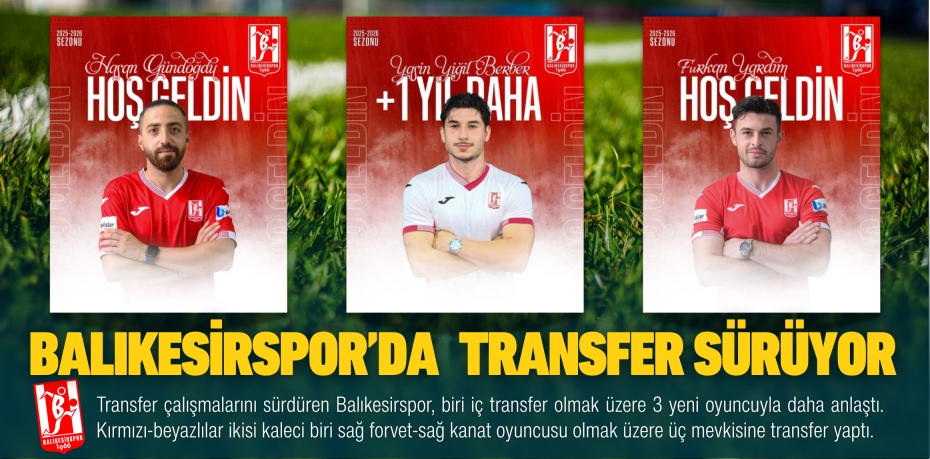 BALIKESİRSPOR’DA  TRANSFER SÜRÜYOR