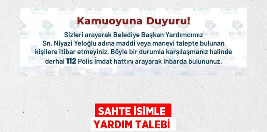 SAHTE İSİMLE YARDIM TALEBİ