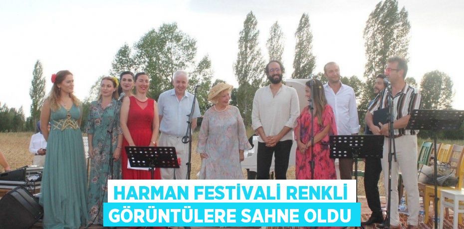 Harman festivali renkli görüntülere sahne oldu