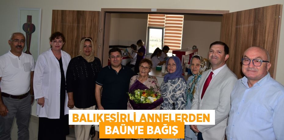 BALIKESİRLİ ANNELERDEN  BAÜN’E BAĞIŞ