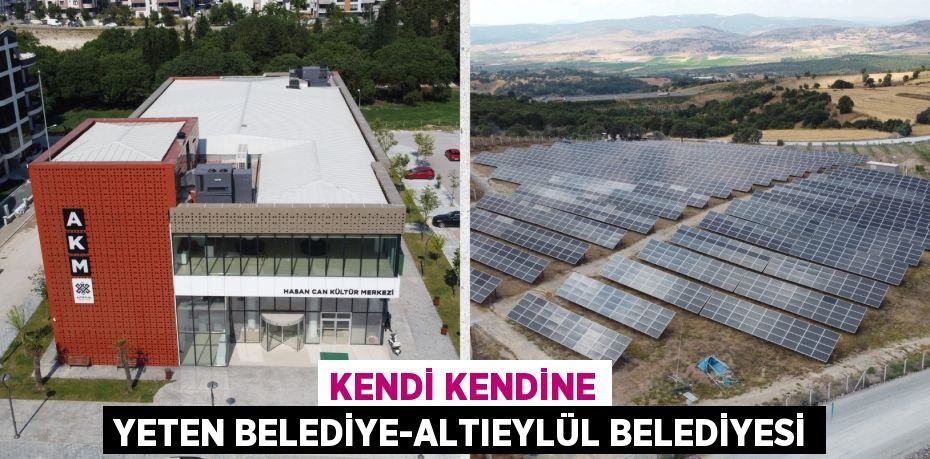 KENDİ KENDİNE YETEN BELEDİYE-ALTIEYLÜL BELEDİYESİ