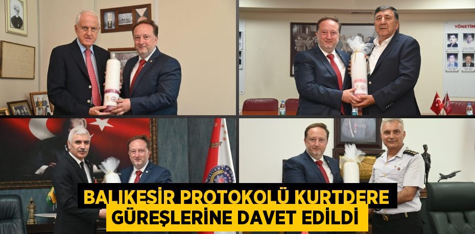 BALIKESİR PROTOKOLÜ KURTDERE GÜREŞLERİNE DAVET EDİLDİ