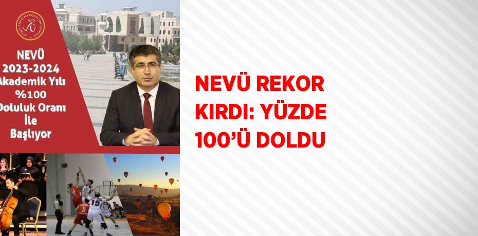 NEVÜ REKOR KIRDI: YÜZDE 100’Ü DOLDU