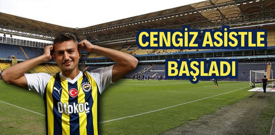 CENGİZ ASİSTLE BAŞLADI