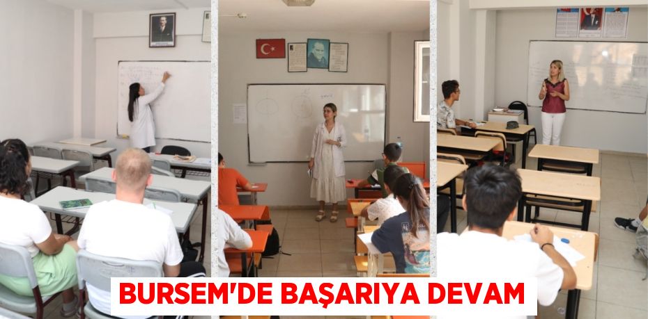 BURSEM’DE BAŞARIYA DEVAM