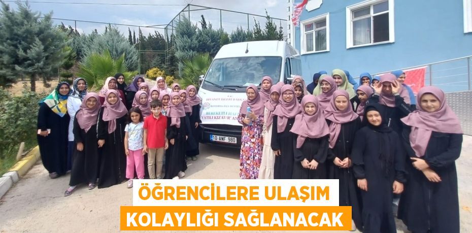 ÖĞRENCİLERE ULAŞIM KOLAYLIĞI SAĞLANACAK