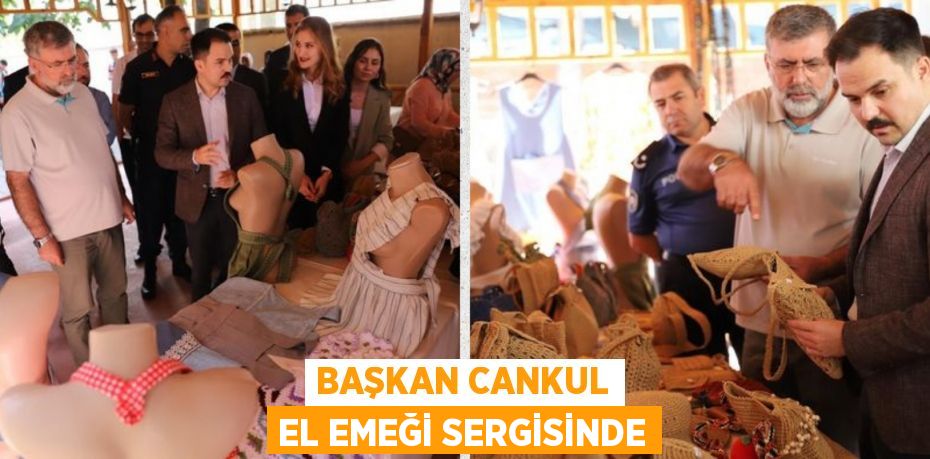 BAŞKAN CANKUL EL EMEĞİ SERGİSİNDE