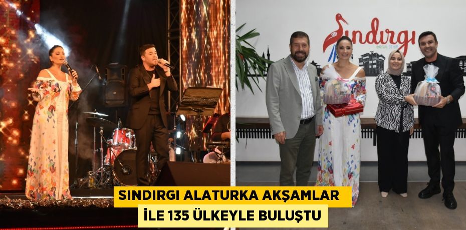 SINDIRGI ALATURKA AKŞAMLAR  İLE 135 ÜLKEYLE BULUŞTU