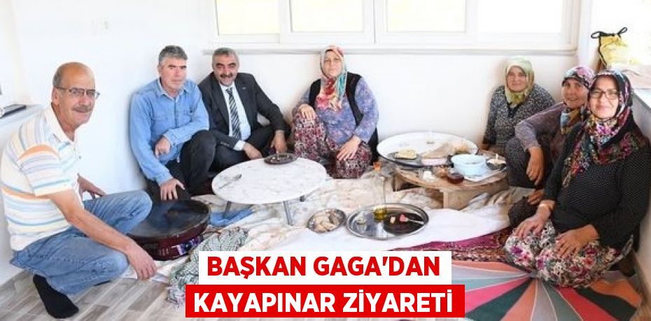 BAŞKAN GAGA’DAN KAYAPINAR ZİYARETİ