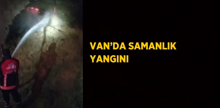 VAN’DA SAMANLIK YANGINI