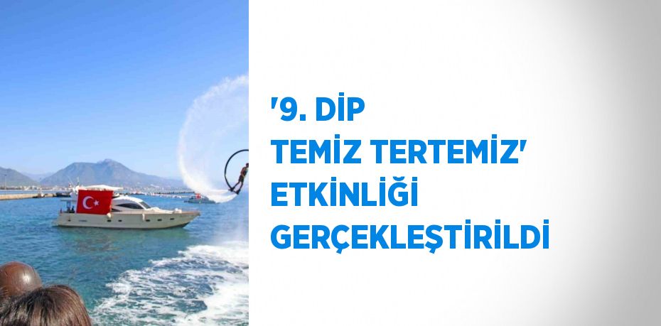 '9. DİP TEMİZ TERTEMİZ' ETKİNLİĞİ GERÇEKLEŞTİRİLDİ