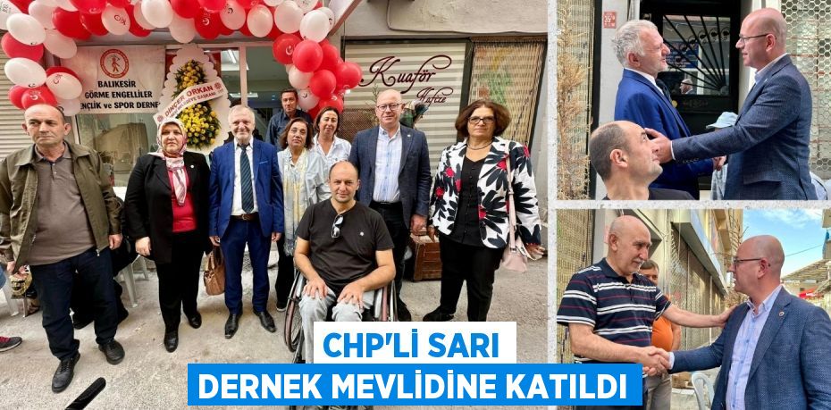 CHP’Lİ SARI DERNEK MEVLİDİNE KATILDI