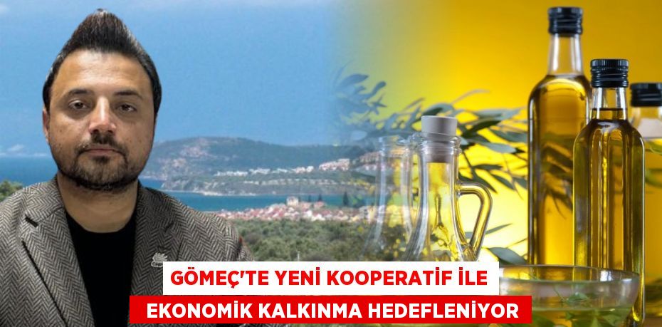 GÖMEÇ'TE YENİ KOOPERATİF İLE   EKONOMİK KALKINMA HEDEFLENİYOR