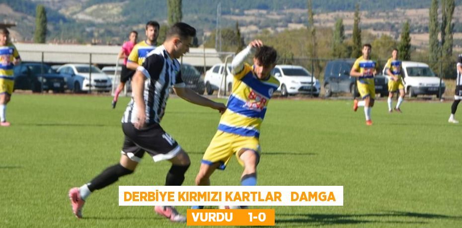 DERBİYE KIRMIZI KARTLAR   DAMGA VURDU     1-0