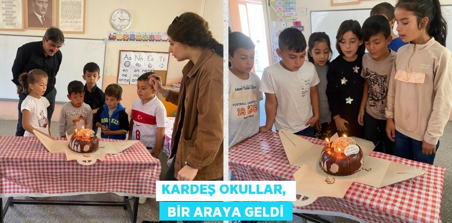 KARDEŞ OKULLAR,   BİR ARAYA GELDİ