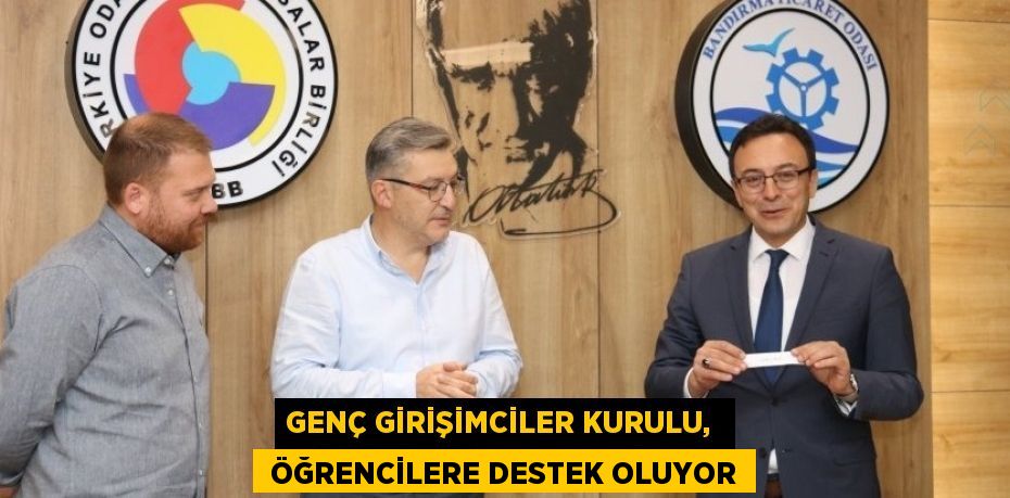 GENÇ GİRİŞİMCİLER KURULU,   ÖĞRENCİLERE DESTEK OLUYOR