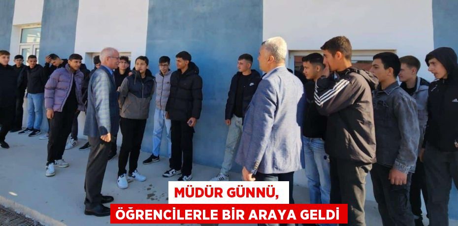 MÜDÜR GÜNNÜ,  ÖĞRENCİLERLE BİR ARAYA GELDİ