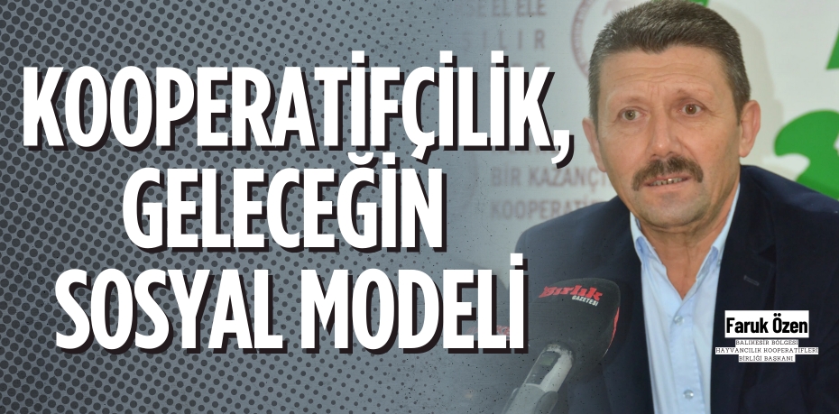 KOOPERATİFÇİLİK,  GELECEĞİN SOSYAL MODELİ