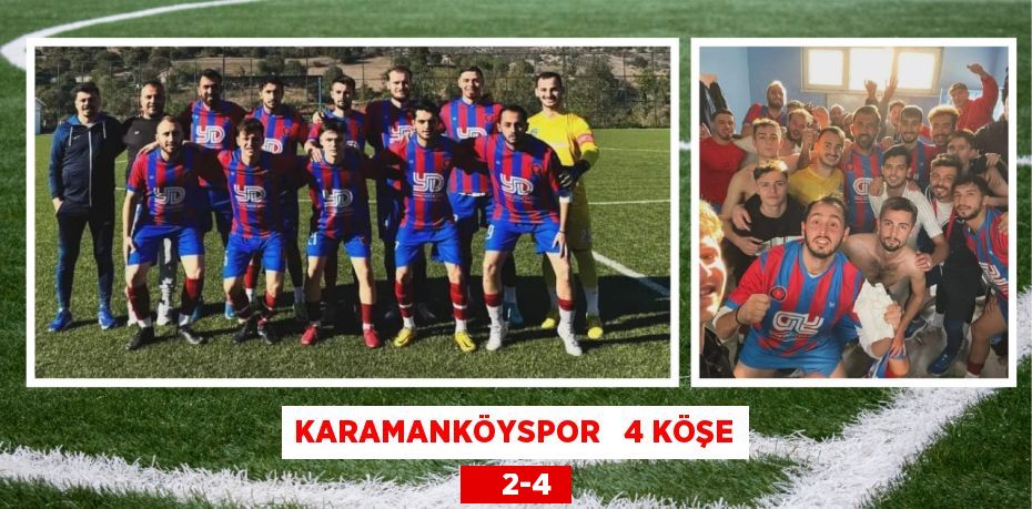 KARAMANKÖYSPOR   4 KÖŞE     2-4