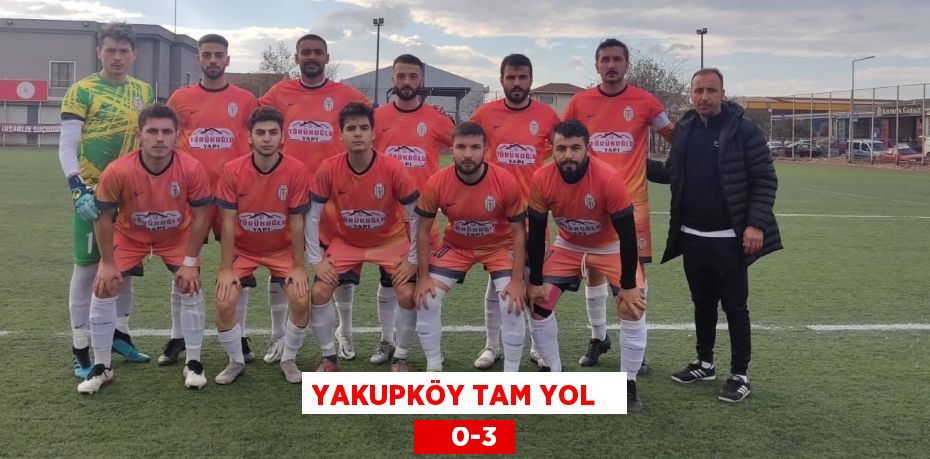 YAKUPKÖY TAM YOL       0-3