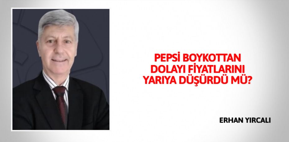 PEPSİ BOYKOTTAN DOLAYI FİYATLARINI YARIYA DÜŞÜRDÜ MÜ?