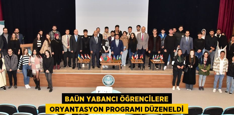 BAÜN YABANCI ÖĞRENCİLERE  ORYANTASYON PROGRAMI DÜZENELDİ