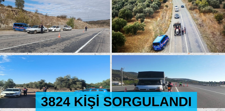 3824 KİŞİ SORGULANDI