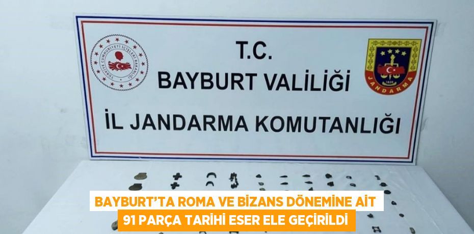 BAYBURT’TA ROMA VE BİZANS DÖNEMİNE AİT 91 PARÇA TARİHİ ESER ELE GEÇİRİLDİ