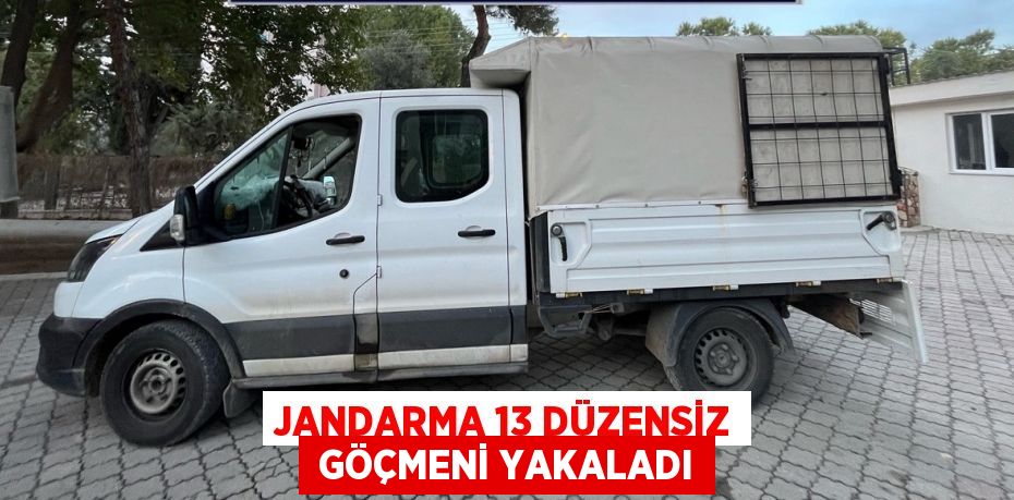 JANDARMA 13 DÜZENSİZ  GÖÇMENİ YAKALADI