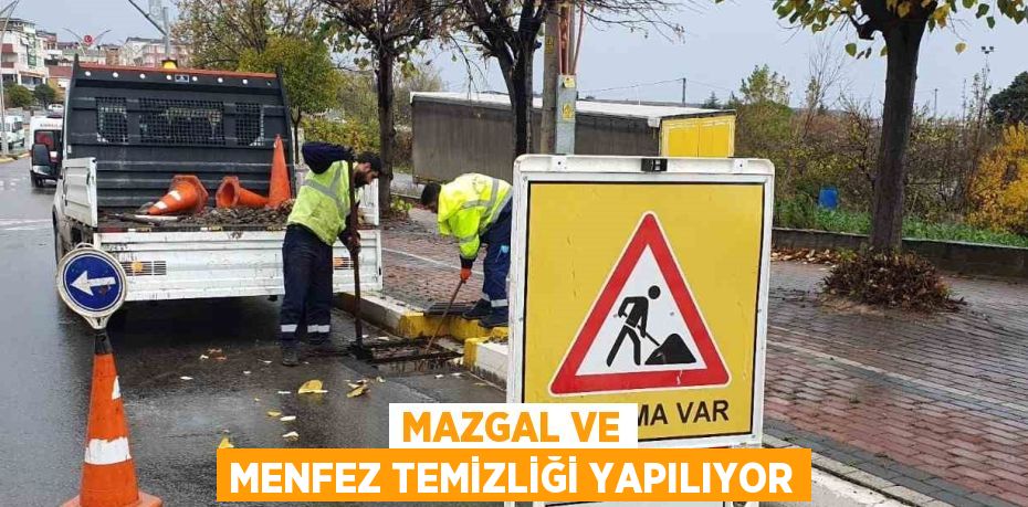 MAZGAL VE MENFEZ TEMİZLİĞİ YAPILIYOR