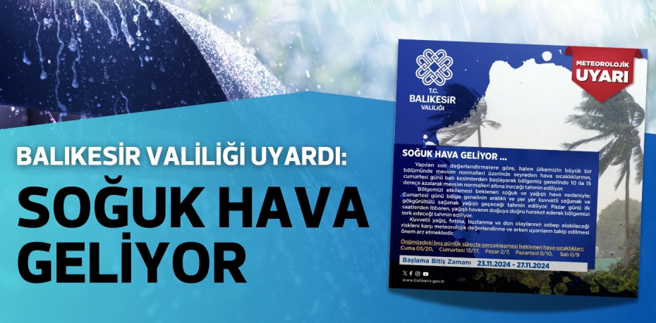 BALIKESİR VALİLİĞİ UYARDI: SOĞUK HAVA GELİYOR