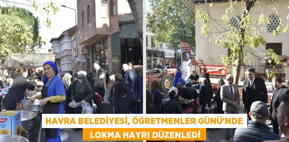 HAVRA BELEDİYESİ, ÖĞRETMENLER GÜNÜ'NDE   LOKMA HAYRI DÜZENLEDİ