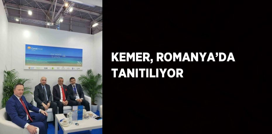 KEMER, ROMANYA’DA TANITILIYOR