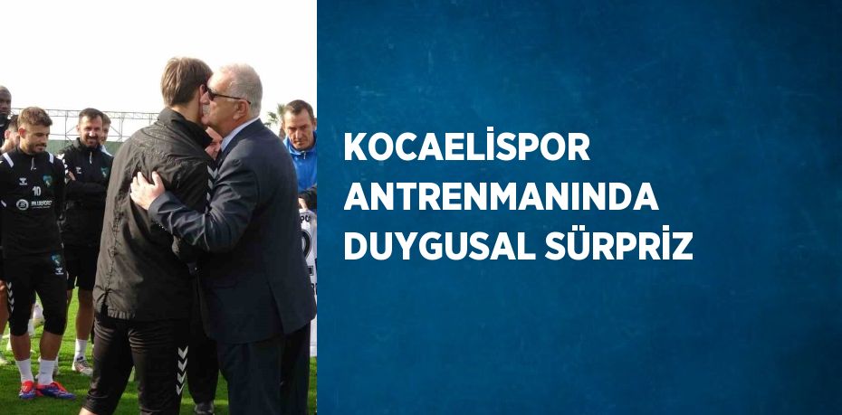 KOCAELİSPOR ANTRENMANINDA DUYGUSAL SÜRPRİZ