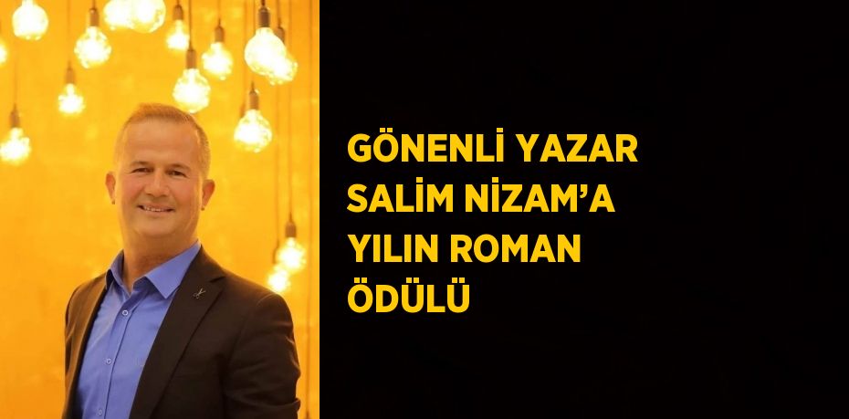 GÖNENLİ YAZAR SALİM NİZAM’A YILIN ROMAN ÖDÜLÜ