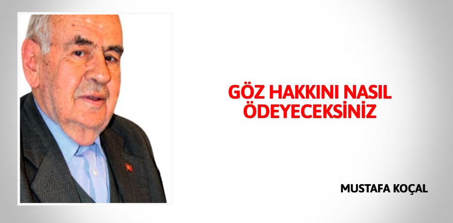 GÖZ HAKKINI NASIL ÖDEYECEKSİNİZ