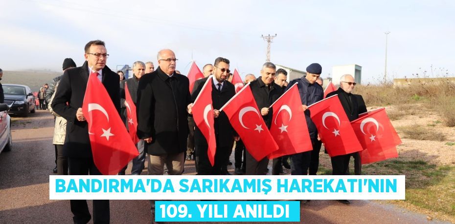 BANDIRMA’DA SARIKAMIŞ HAREKATI’NIN 109. YILI ANILDI