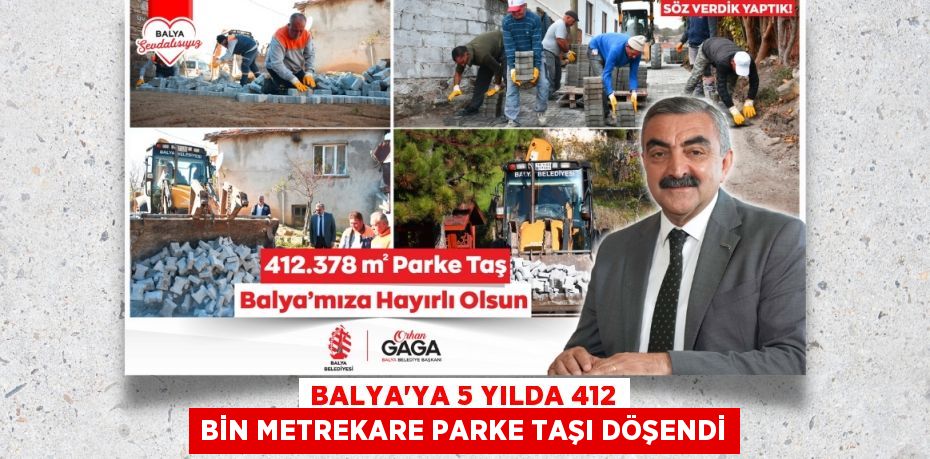 BALYA’YA 5 YILDA 412 BİN METREKARE PARKE TAŞI DÖŞENDİ