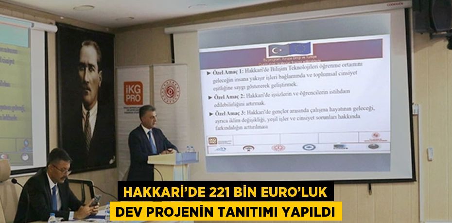 HAKKARİ’DE 221 BİN EURO’LUK DEV PROJENİN TANITIMI YAPILDI