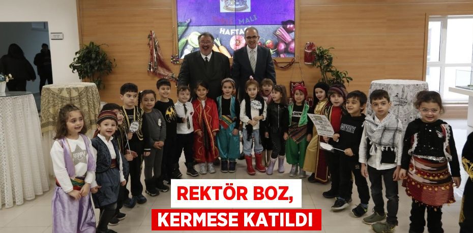 REKTÖR BOZ, KERMESE KATILDI