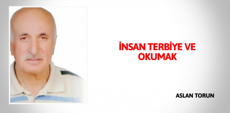 İNSAN TERBİYE VE OKUMAK