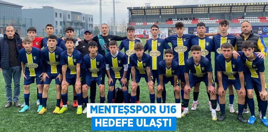 MENTEŞSPOR U16 HEDEFE ULAŞTI