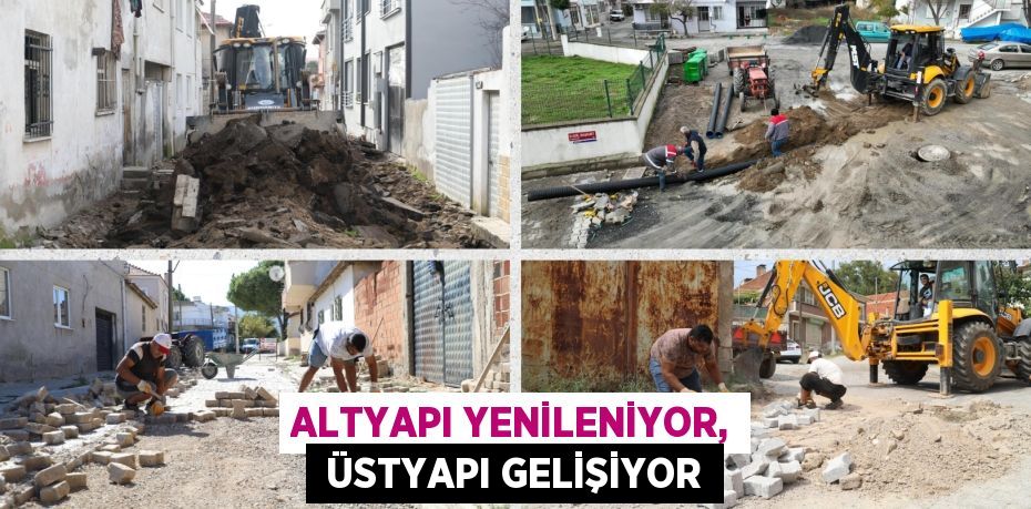 ALTYAPI YENİLENİYOR,  ÜSTYAPI GELİŞİYOR