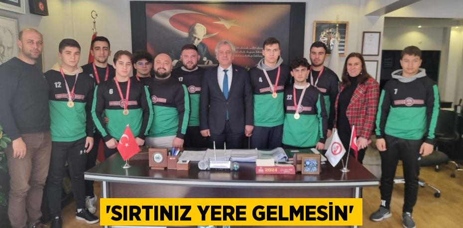 “SIRTINIZ YERE GELMESİN”