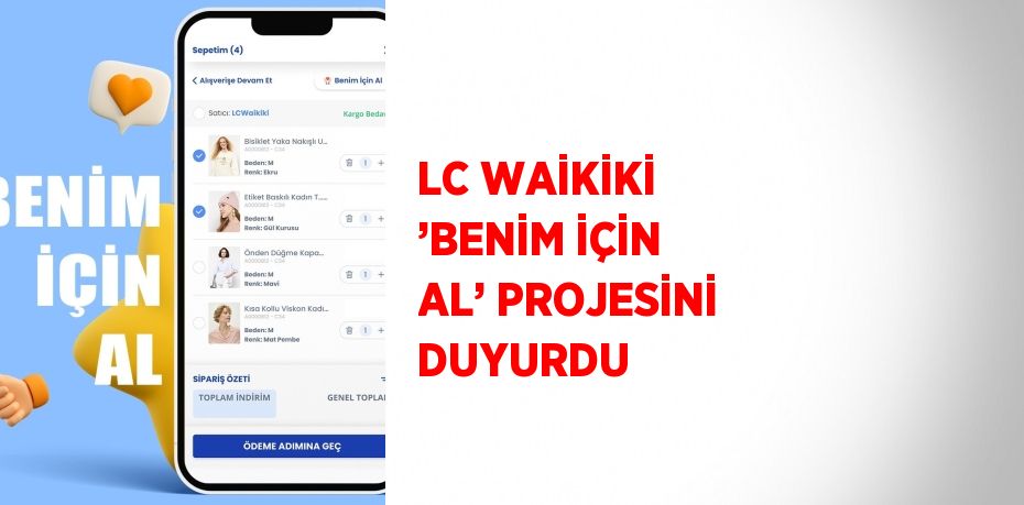 LC WAİKİKİ ’BENİM İÇİN AL’ PROJESİNİ DUYURDU