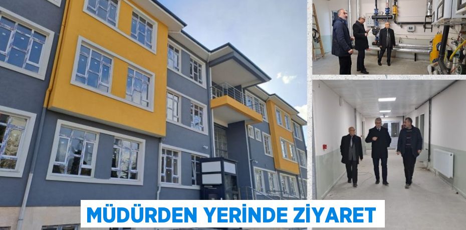 MÜDÜRDEN YERİNDE ZİYARET